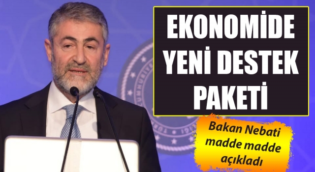 Bakan Nebati ekonomide yeni destek paketini açıkladı