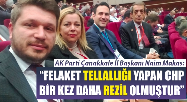 Başkan Makas: “Felaket tellallığı yapan CHP, bir kez daha rezil olmuştur”