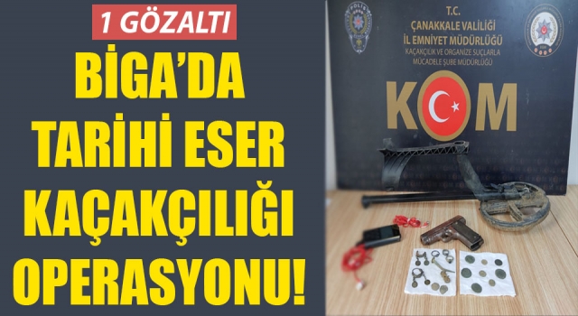 Biga’da tarihi eser kaçakçılığı operasyonu: 1 gözaltı