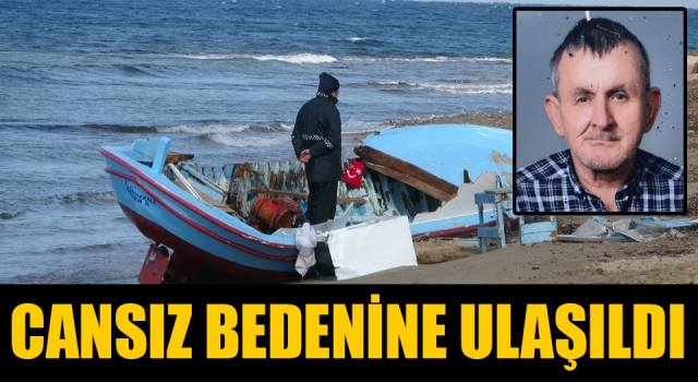 Kayıp balıkçıdan kötü haber: Cansız bedenine ulaşıldı