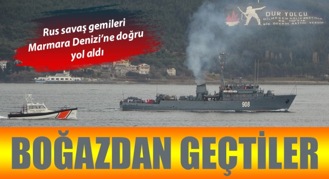 Rus savaş gemileri Çanakkale Boğazı’ndan geçti