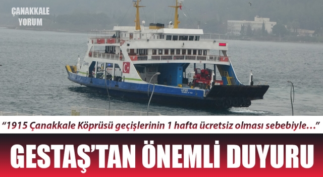 GESTAŞ’tan önemli duyuru: “1915 Çanakkale Köprüsü geçişlerinin 1 hafta ücretsiz olması sebebiyle…”