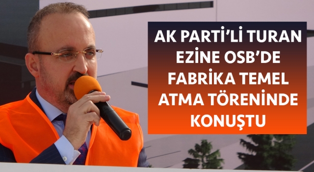 Bülent Turan: “Türkiye’nin menfaati neyi gerektiriyorsa onu yapmakta kararlıyız”