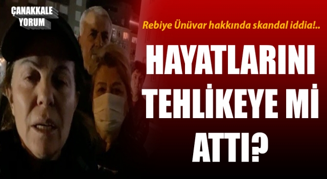 Rebiye Ünüvar hakkında skandal iddia: Hayatlarını tehlikeye mi attı?