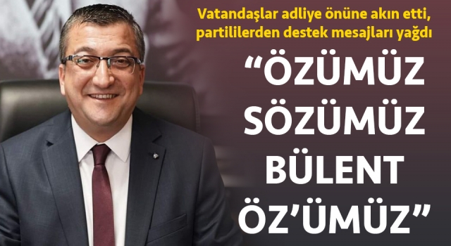 Bülent Öz’e destek mesajları: “Gözaltı işlemi haksız ve hukuksuzdur”