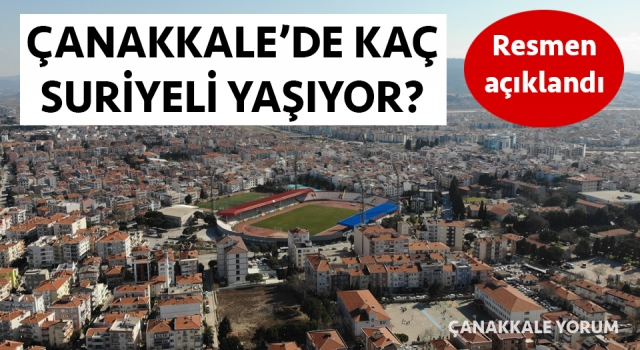 Çanakkale’deki Suriyelilerin sayısı açıklandı