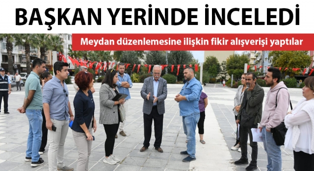 Başkan Gökhan, meydan düzenleme çalışmalarını inceledi