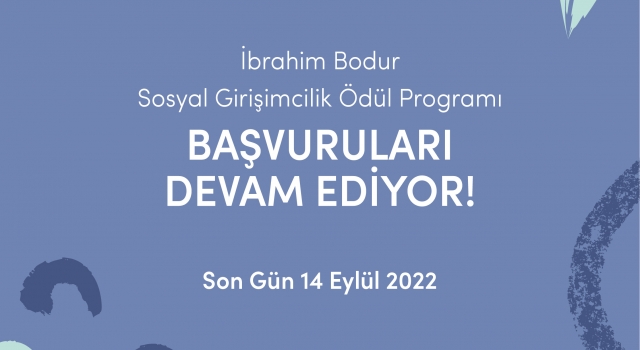 İbrahim Bodur Sosyal Girişimcilik Ödül Programı başvuruları devam ediyor