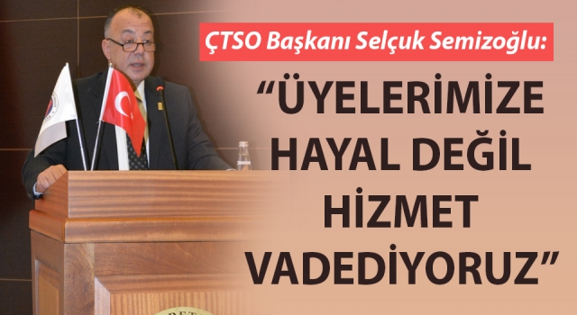 Selçuk Semizoğlu: “Üyelerimize hayal değil, hizmet vadediyoruz”