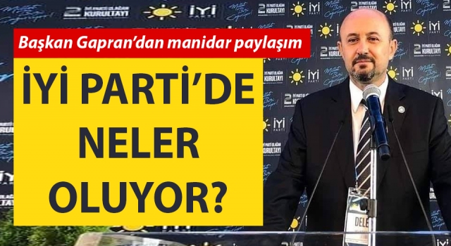 İYİ Parti’de neler oluyor? Başkan Gapran’dan manidar paylaşım!