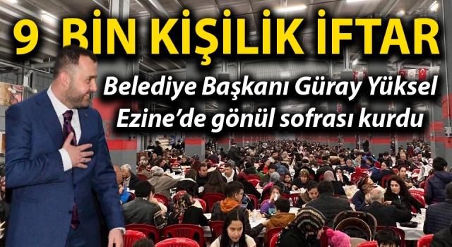 Ezine’de toplu iftar coşkusu: 9 bin kişi orucunu birlikte açtı