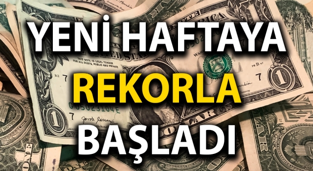 Dolar kuru haftaya rekorla başladı!