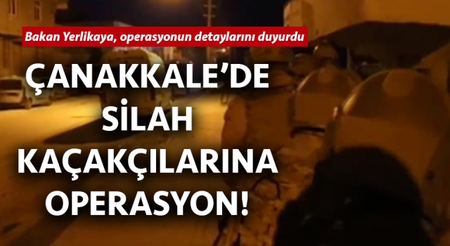 Çanakkale’de silah kaçakçılarına operasyon!