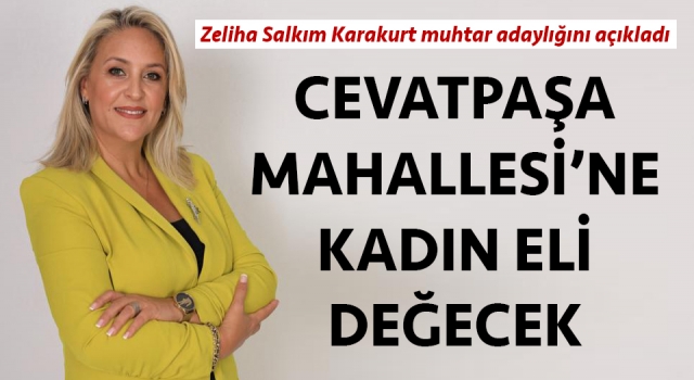 Zeliha Salkım Karakurt muhtar adaylığını açıkladı