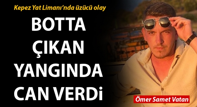 Kepez Yat Limanı’nda bot yangını: Genç adam can verdi!