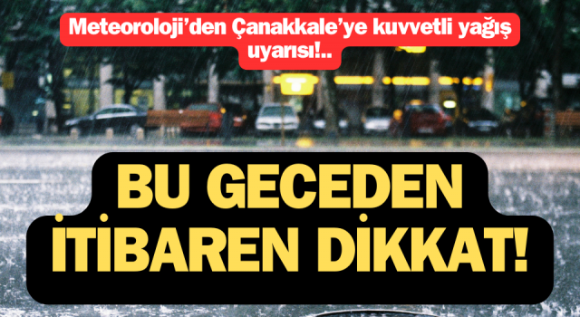 Çanakkale’ye kuvvetli yağış uyarısı!