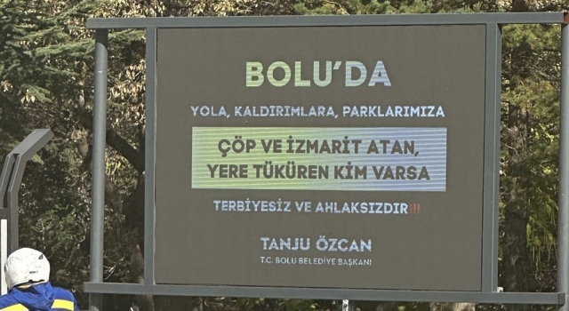 Tanju Özcan, Bolu'da panoları bu mesajla donattı: "Yola, kaldırımlara, parklarımıza çöp ve izmarit atan, yere tüküren kim varsa terbiyesiz ve ahlaksızdır!"