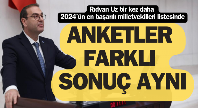 Anketler farklı, sonuç aynı: Rıdvan Uz bir kez daha 2024’ün en başarılı milletvekilleri listesinde