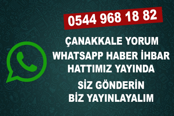 Çanakkale Yorum WhatsApp Haber İhbar hattımız yayında