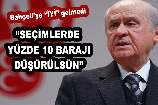 Devlet Bahçeli: "Yüzde 10 seçim barajı düşürülmeli"