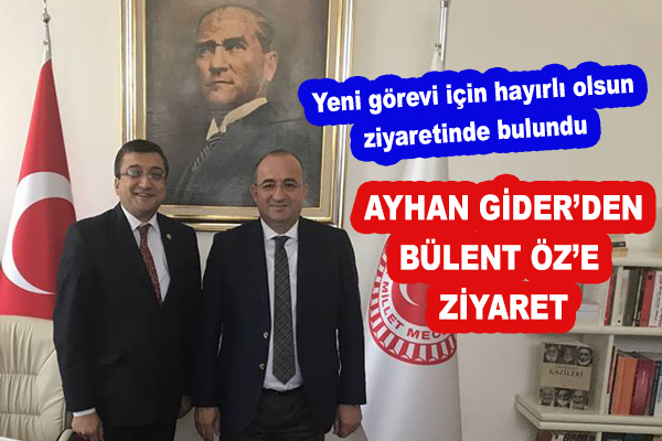 Ayhan Gider'den Bülent Öz'e ziyaret