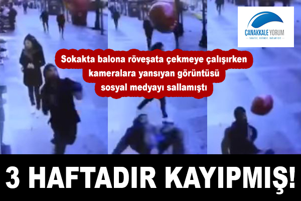 Sokakta balona röveşata çekmeye çalışan adam 3 haftadır kayıpmış!