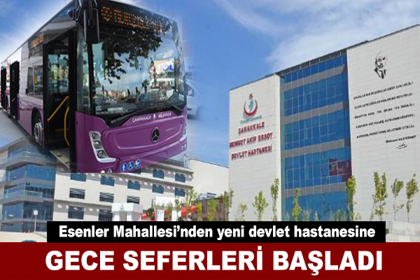 Esenler Mahallesi'nden yeni devlet hastanesine gece seferleri başladı