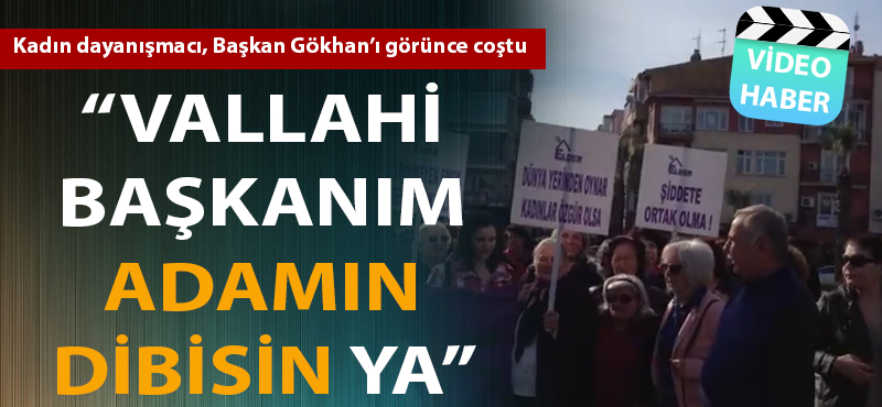 Başkan Gökhan'ı görünce coştu: "Vallahi başkanım adamın dibisin ya"