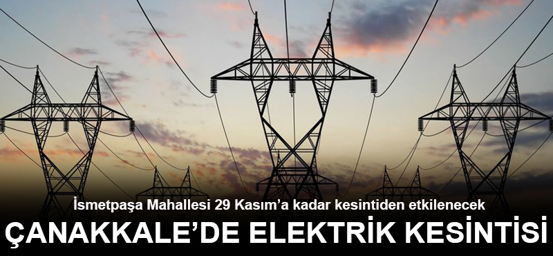 Çanakkale'de elektrik kesintisi!