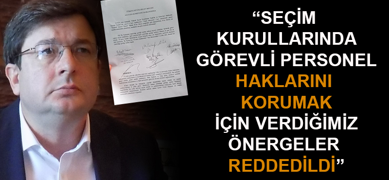 Muharrem Erkek: "Seçim kurullarında görevli personel haklarını korumak için verdiğimiz önergeler reddedildi"