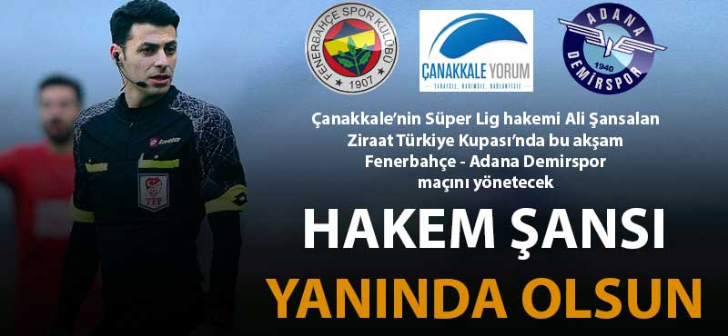 Ali Şansalan bu akşam Fenerbahçe - Adana Demirspor maçını yönetecek