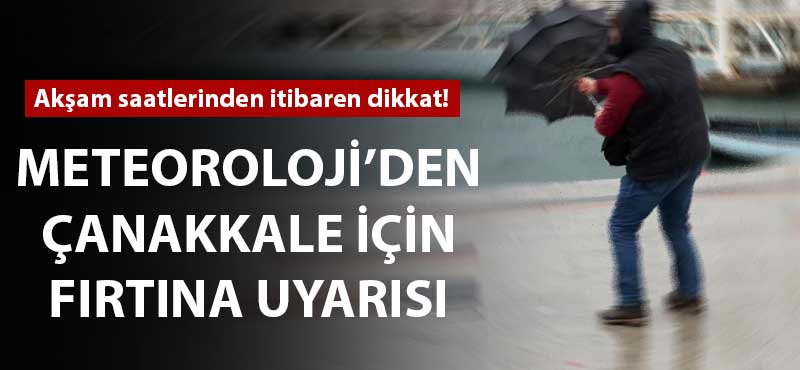 Meteoroloji'den Çanakkale için fırtına uyarısı!