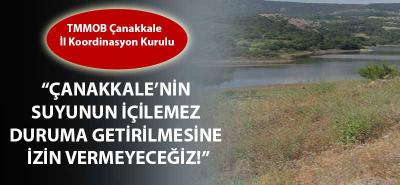 "Çanakkale’nin suyunun içilemez duruma getirilmesine izin vermeyeceğiz"