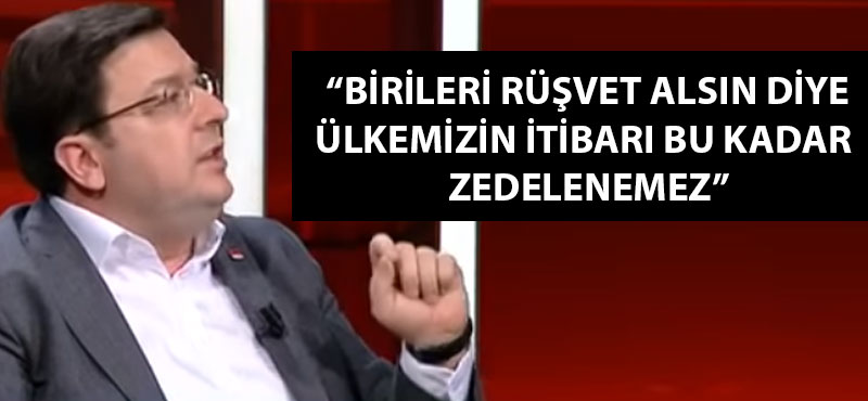 Muharrem Erkek: "Birileri rüşvet alsın diye ülkemizin itibarı bu kadar zedelenemez"