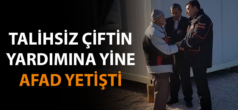 Talihsiz yaşlı çiftin yardımına yine AFAD yetişti