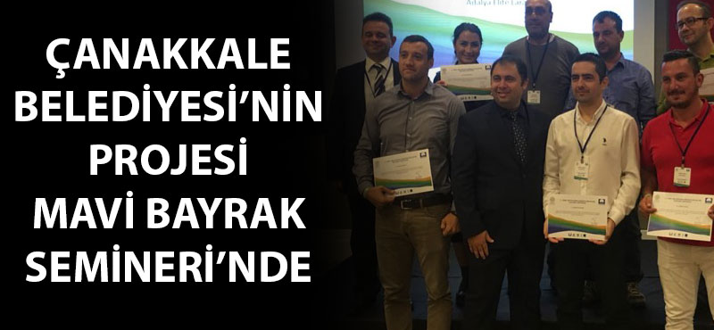 Çanakkale Belediyesi'nin projesi Mavi Bayrak Semineri'nde