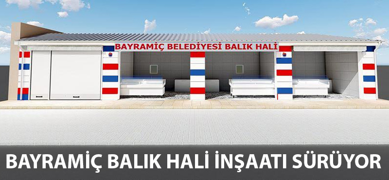 Bayramiç Balık Hali inşaatı sürüyor