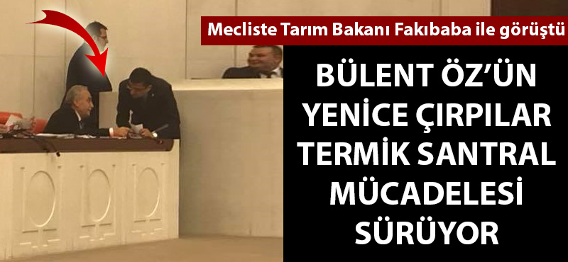 Bülent Öz'ün Yenice Çırpılar Termik Santral mücadelesi sürüyor