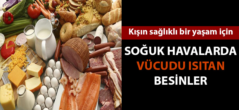 Soğuk havalarda vücudu ısıtan besinler