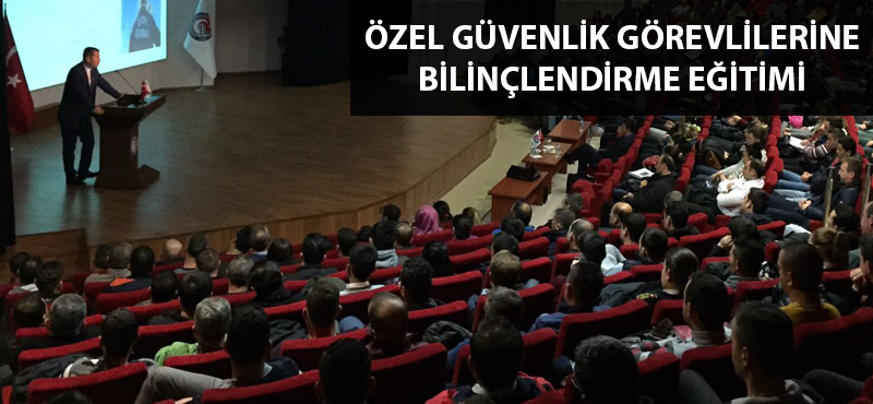 Özel güvenlik görevlilerine bilinçlendirme eğitimi