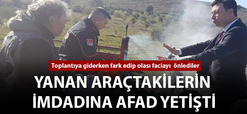 Yanan araçtakilerin imdadına AFAD yetişti