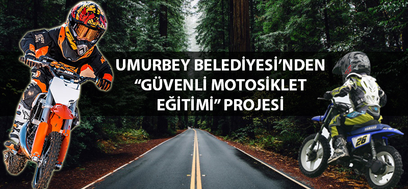 Umurbey Belediyesi’nden “Güvenli Motosiklet Eğitimi” projesi