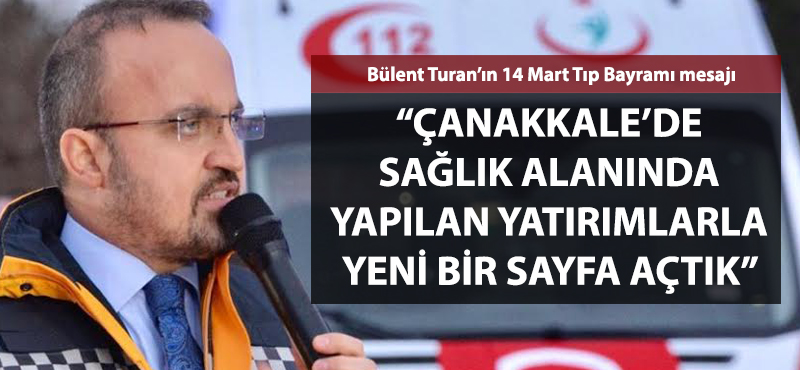 Bülent Turan: "Çanakkale'de yapılan yatırımlarla sağlık alanında yeni bir sayfa açtık"