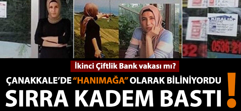 Çanakkale'de "Hanımağa" olarak biliniyordu, sırra kadem bastı!