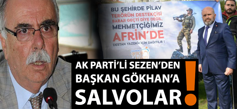 AK Parti'li Sezen'den Başkan Gökhan'a salvolar!