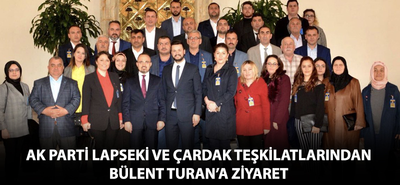 AK Parti Lapseki ve Çardak teşkilatlarından Bülent Turan'a ziyaret