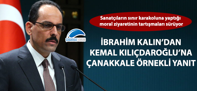 Sanatçıların askerlere moral ziyareti eleştirilerine İbrahim Kalın'dan Çanakkale örnekli savunma