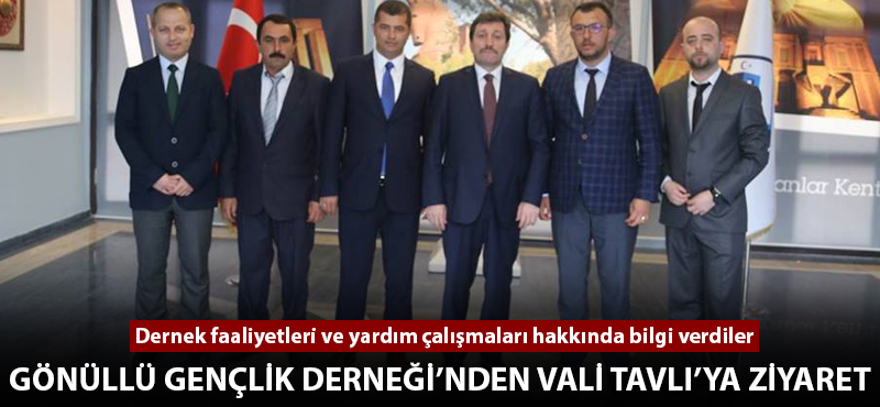 Gönüllü Gençlik Derneği'nden Vali Tavlı'ya ziyaret