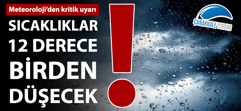 Dikkat! Sıcaklıklar 12 derece birden düşecek