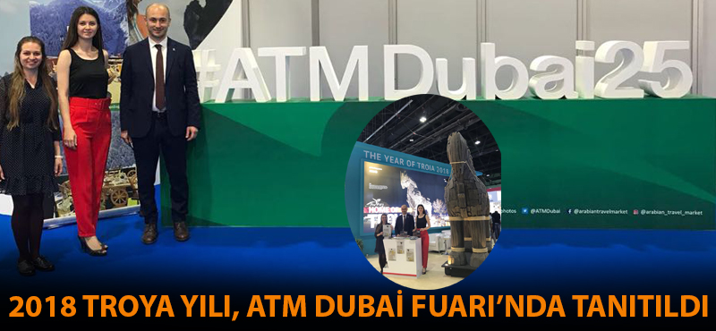 2018 Troya Yılı, ATM Dubai Fuarı'nda tanıtıldı